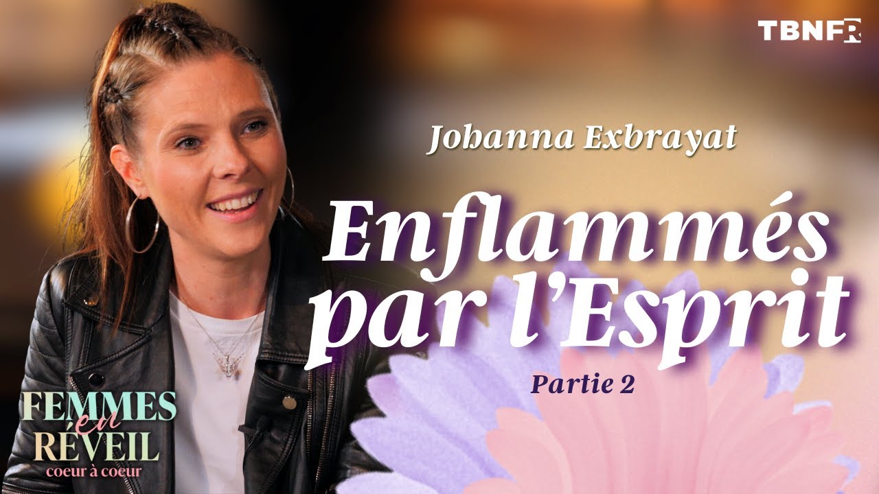 Johanna Exbrayat : What does the Holy Spirit love? | Women Awake