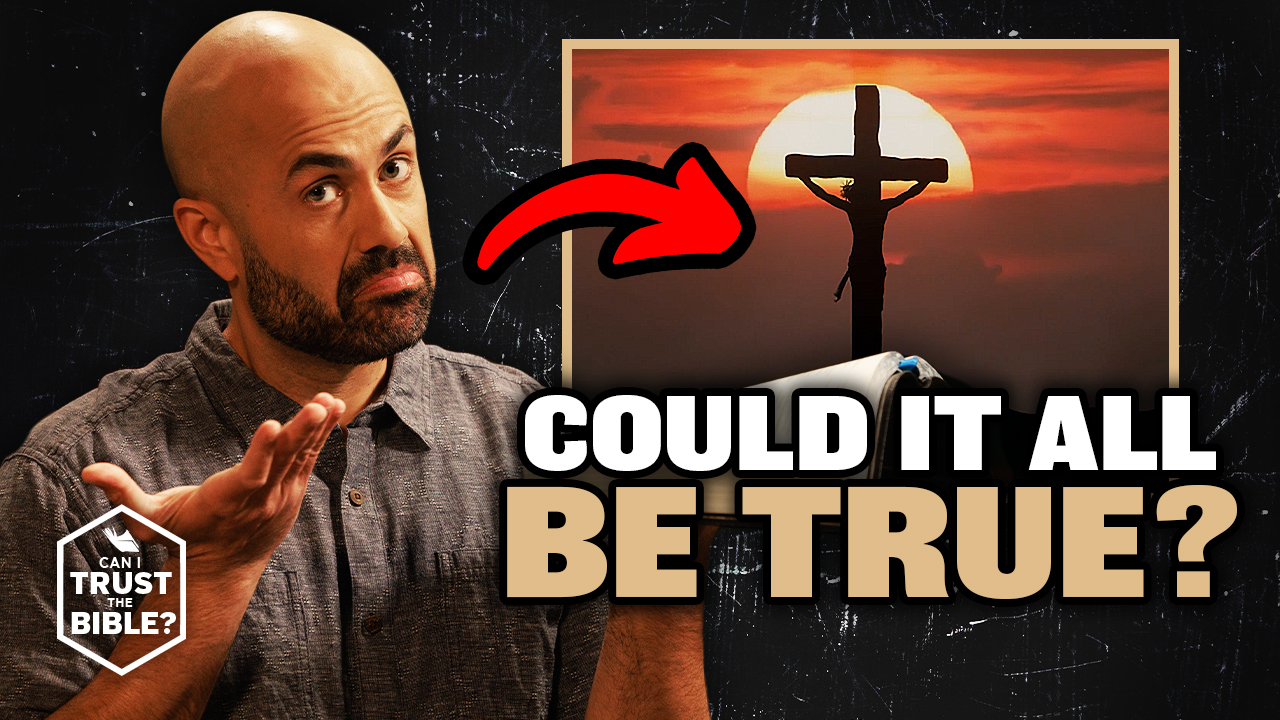 Could It All Be True? | Can I Trust the Bible?
