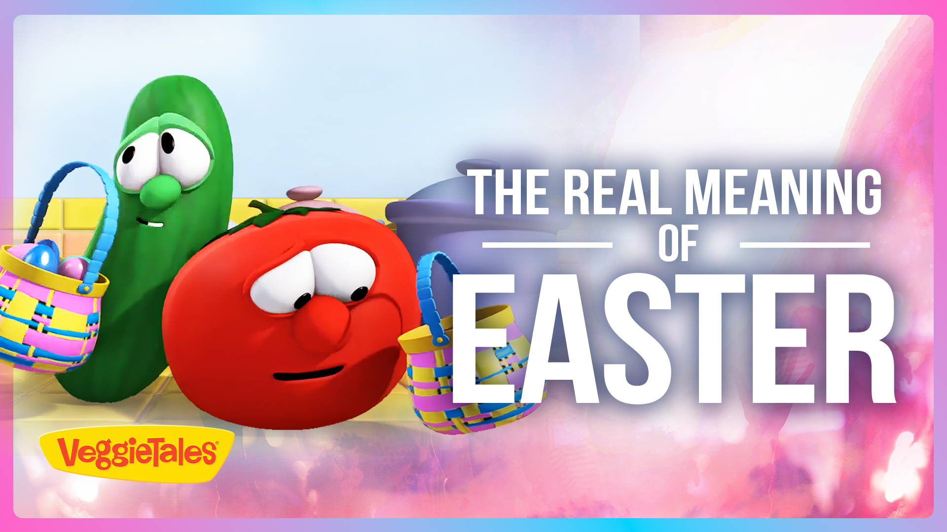 Veggie Tales: The Real Meaning of Easter