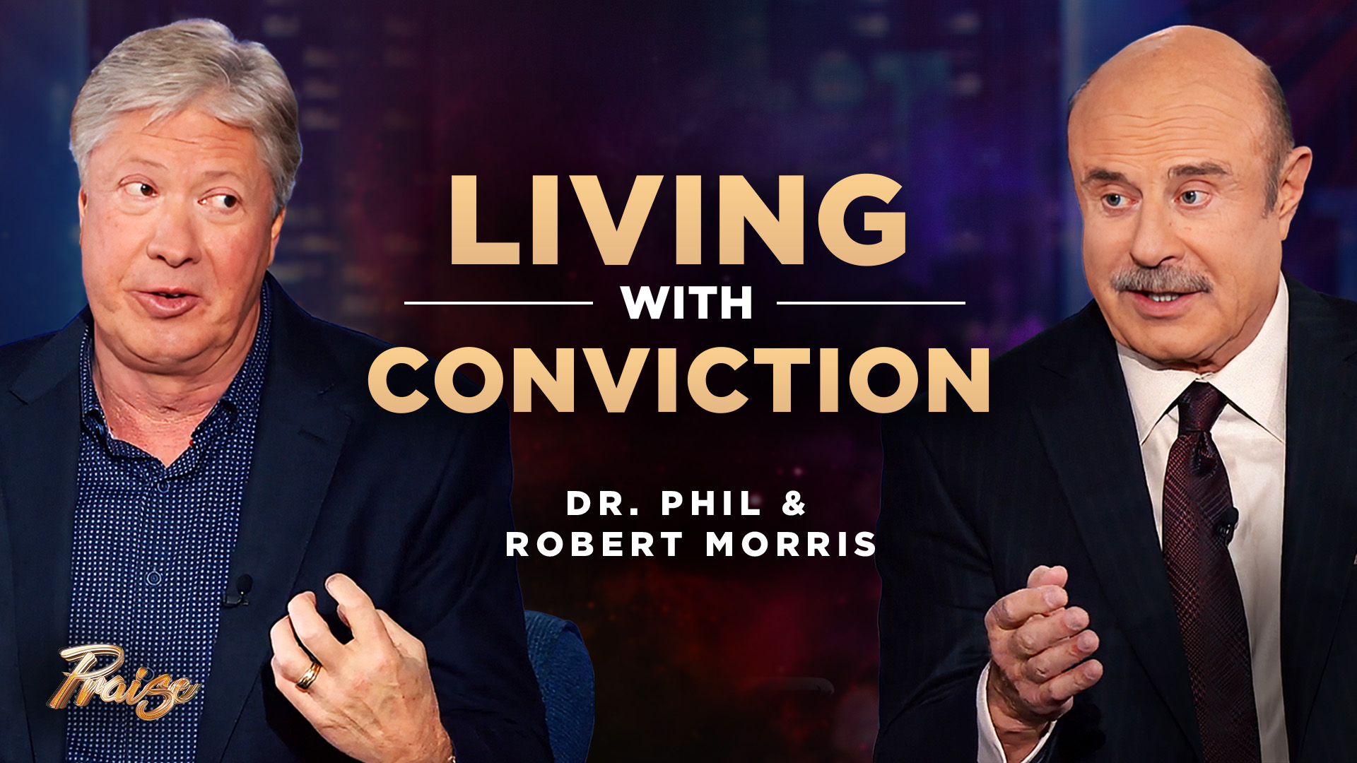 Dr. Phil - Living with Conviction | Praise